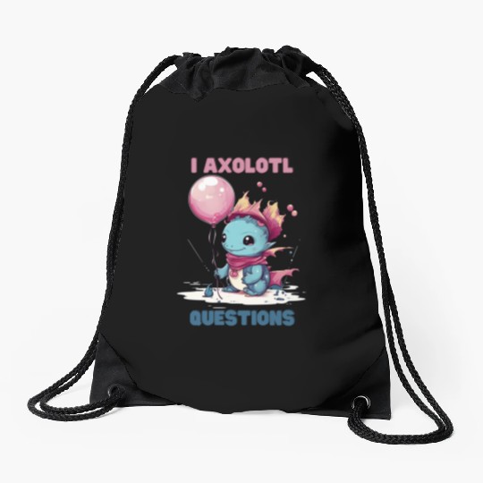 I Axolotl Questions Cute Axolotl Kawaii Drawstring Bags