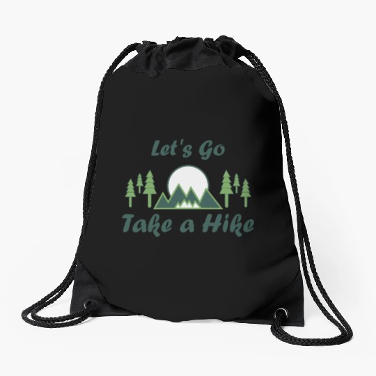 Take a Hike, Hiking Lover, Adventure, Nature. Drawstring Bags