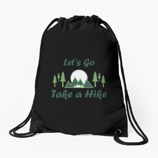 Take a Hike, Hiking Lover, Adventure, Nature. Drawstring Bags