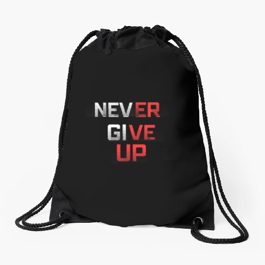Never Give Up Drawstring Bags