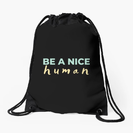 Be A Nice Human Light Colors Drawstring Bags