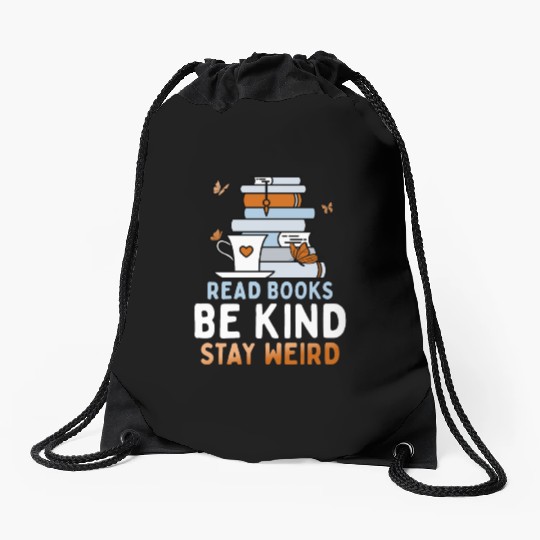 Read Books Be Kind Stay Weird Funny Reading Quote Drawstring Bags