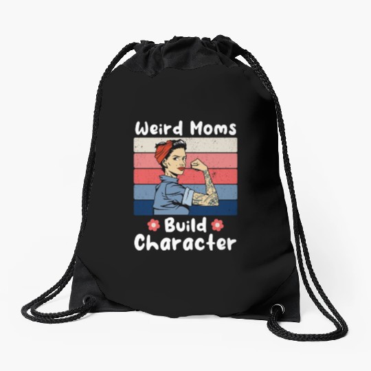 Vintage Weird Moms Build Character A Mother s Days Drawstring Bags