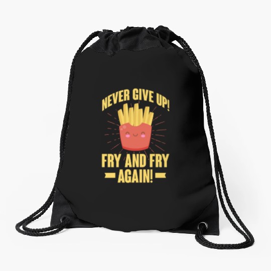 Never Give Up Fry and Fry Again, French Fries Drawstring Bags
