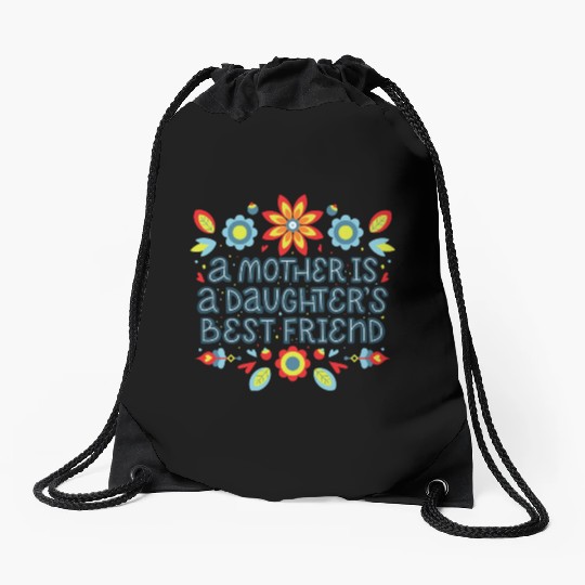 Mother is best friend of daughter Drawstring Bags