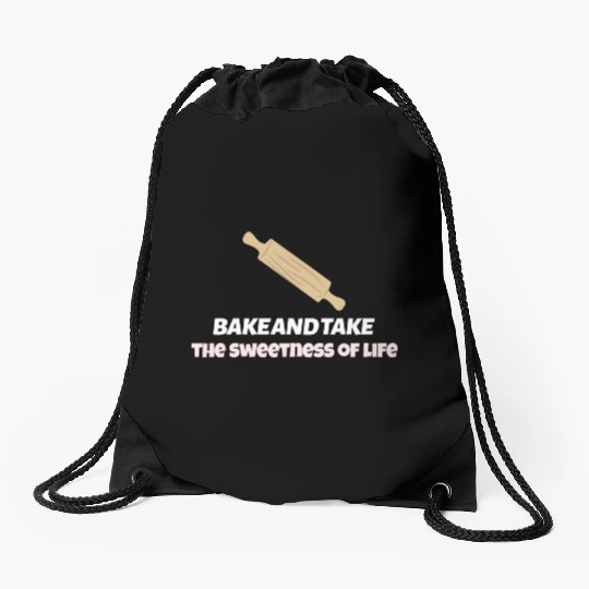 Bake and take the sweetness of life Drawstring Bags
