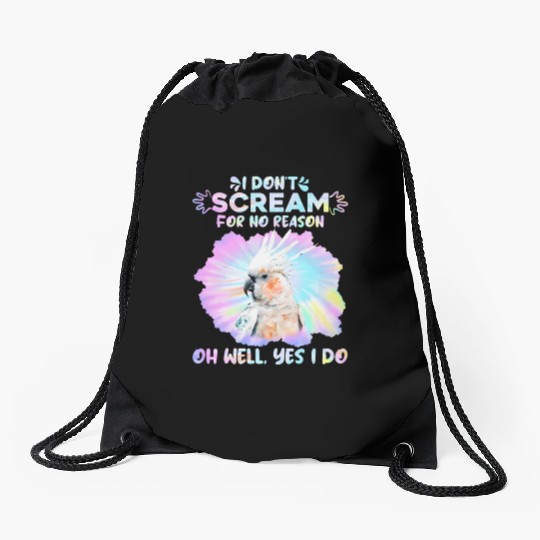 Cockatoos I don't Scream for no Reason Parrot love Drawstring Bags