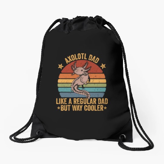 Axolotl Dad Like A Regular Dad But Cooler Axolotl Drawstring Bags