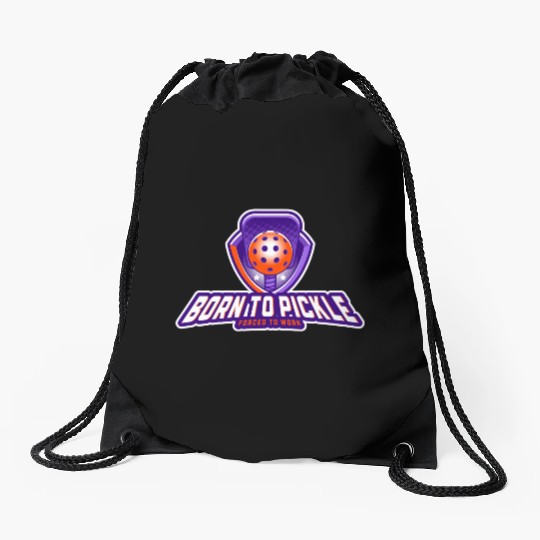 Pickleball: Born to Pickle, Forced to Work Drawstring Bags