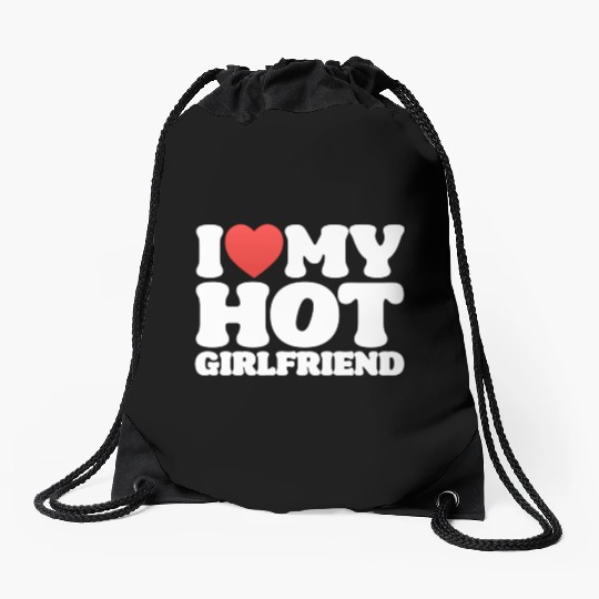 I Love My Girlfriend I Love My Hot Girl Drawstring Bags