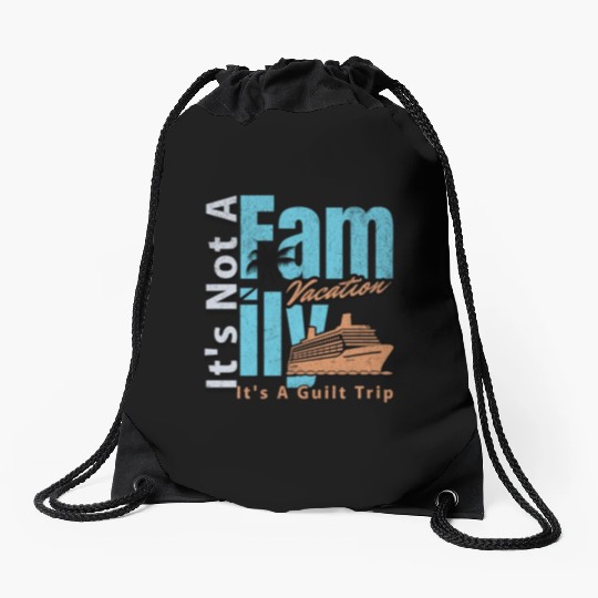 It s not a Family Vacation It s A Guilt Trip Joke Drawstring Bags