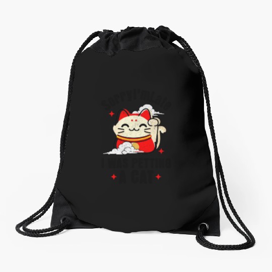 Sorry I'm Late I Was Petting a Cat Always Late Cat Drawstring Bags