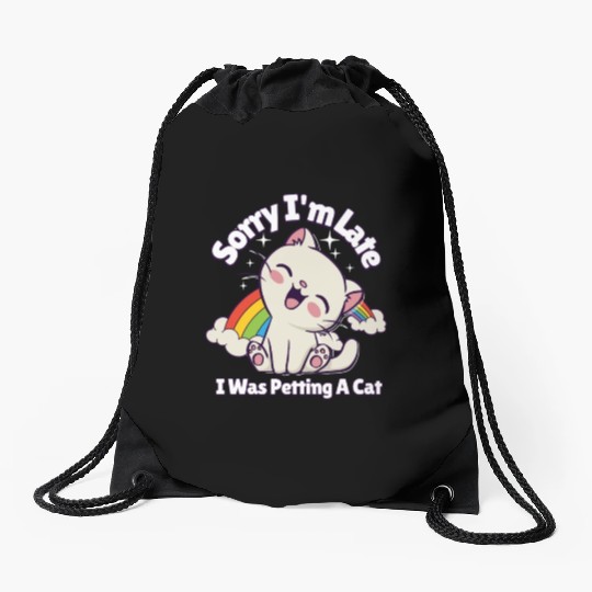 Sorry I'm Late I Was Petting a Cat Always Late Cat Drawstring Bags