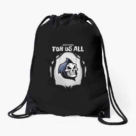 Death Comes For Us All Drawstring Bags