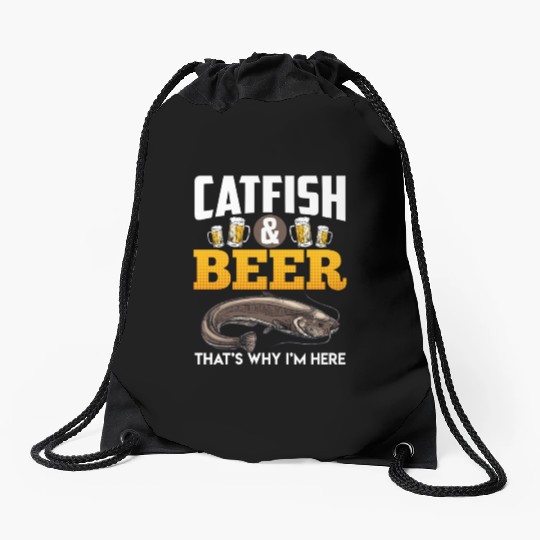Catfish and Beer That's why I'm here Fishing Drawstring Bags
