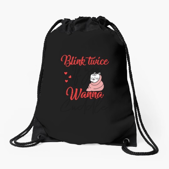 Blink Twice If You Wanna Cuddle Cat Lover Drawstring Bags
