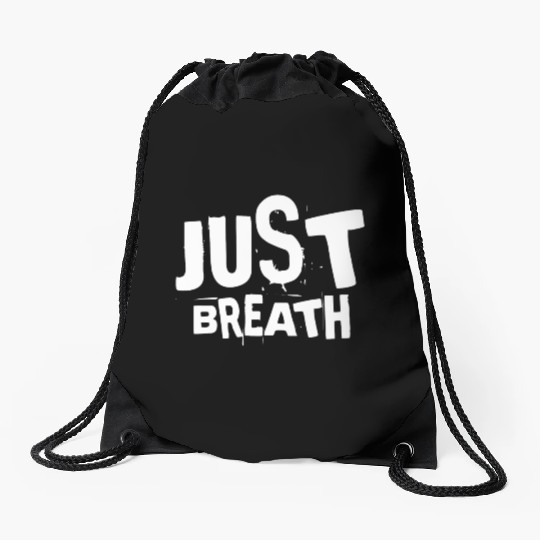 Just breath - Casual quote Drawstring Bags