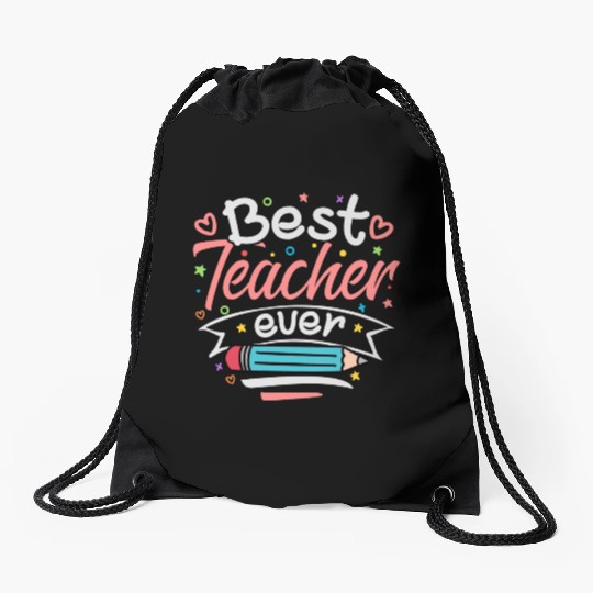 Best Teacher Ever Teacher Appreciation Teachers Drawstring Bags