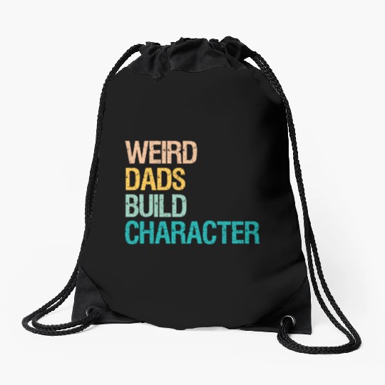 Weird Dads Build Character Funny Drawstring Bags For Men