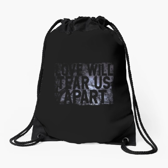LOVE WILL TEAR US APART Drawstring Bags