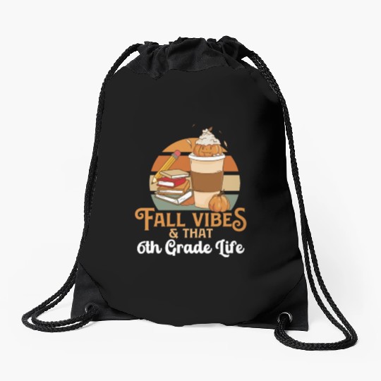 Fall Vibes That 6th Grade Life Sixth Grader Drawstring Bags