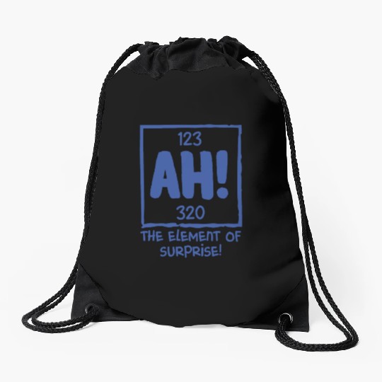 Ah The Element of Surprise Chemistry Science Humor Drawstring Bags