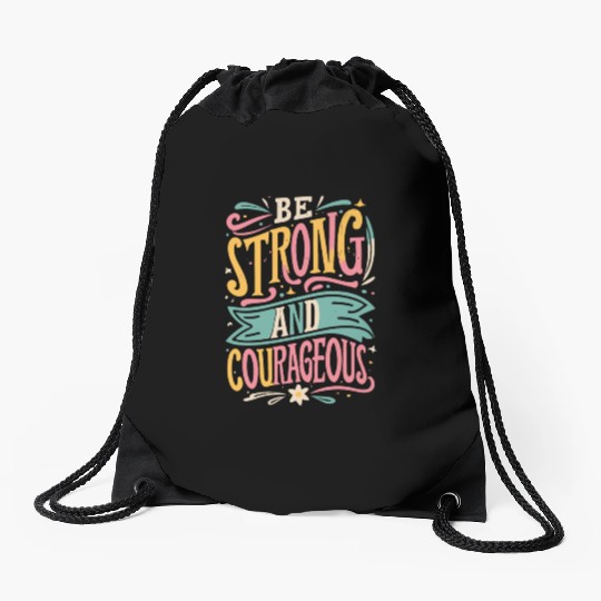 Be Strong And Courageous Drawstring Bags