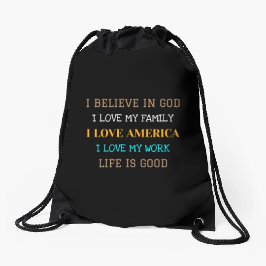 I BELIEVE IN GOD I LOVE MY FAMILY I LOVE AMERICA Drawstring Bags