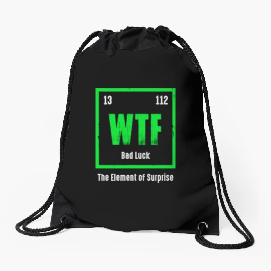 Wtf The Element Of Surprise Drawstring Bags
