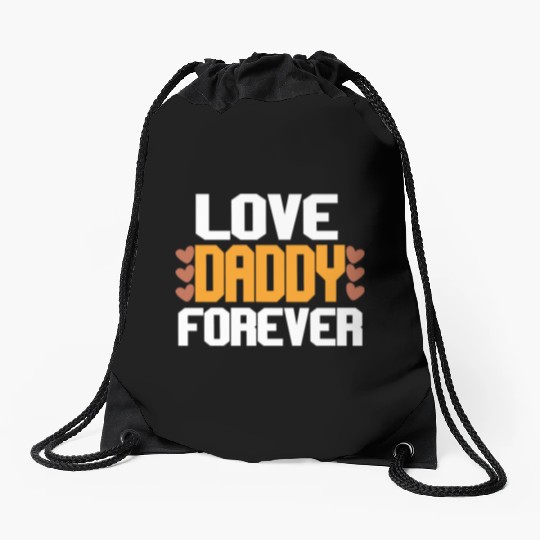 Love Daddy Forever Drawstring Bags
