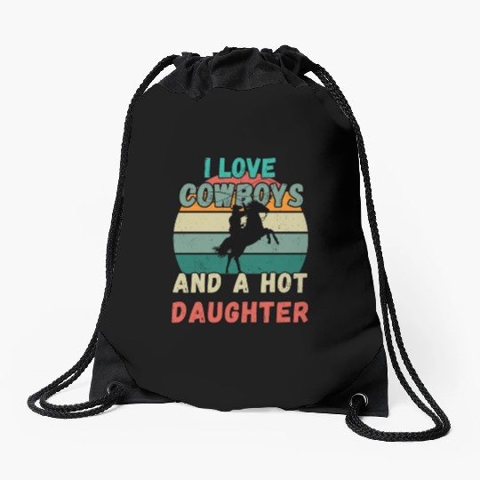 I Love Cowboys And A Hot Daughter Drawstring Bags