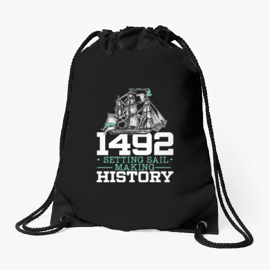 1492: Setting Sail Making History Columbus Day Drawstring Bags