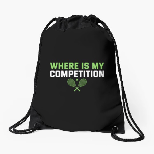 Tennis Where Is My Competition Tennis Player Drawstring Bags