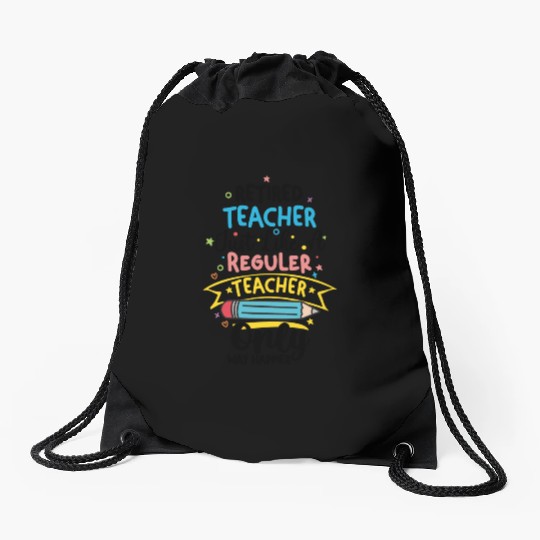 Retired Teacher Just Like A Regular Teacher Drawstring Bags