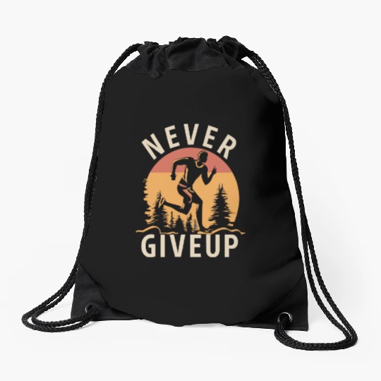 Never Give Up Drawstring Bags