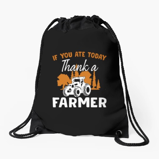 If You Ate Today Thank A Farmer Farmer Drawstring Bags