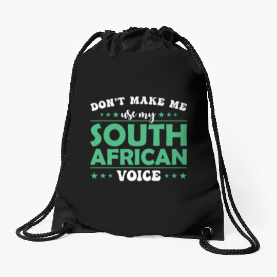 Don´t Make Me Use My South African Voice Drawstring Bags