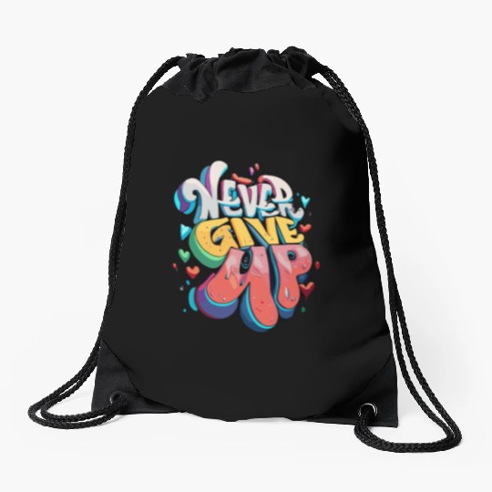 Never Give Up Drawstring Bags
