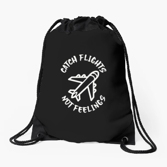 Catch flights not feelings Drawstring Bags