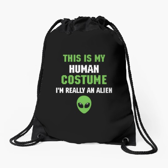 This is My Human Costume I m Really An Alien Drawstring Bags