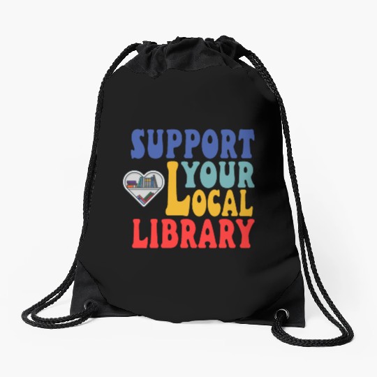 Support your local library Drawstring Bags