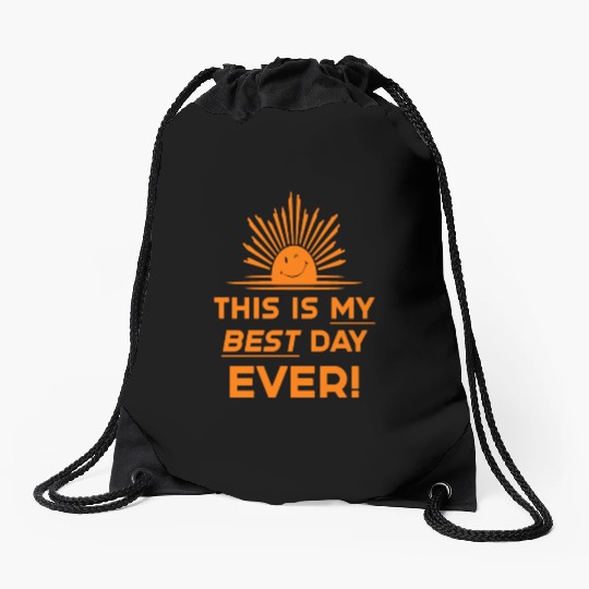 This Is My Best Day EVER DESIGN Drawstring Bags