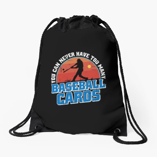 You Can Never Have Too Many Baseball Cards 3 Drawstring Bags