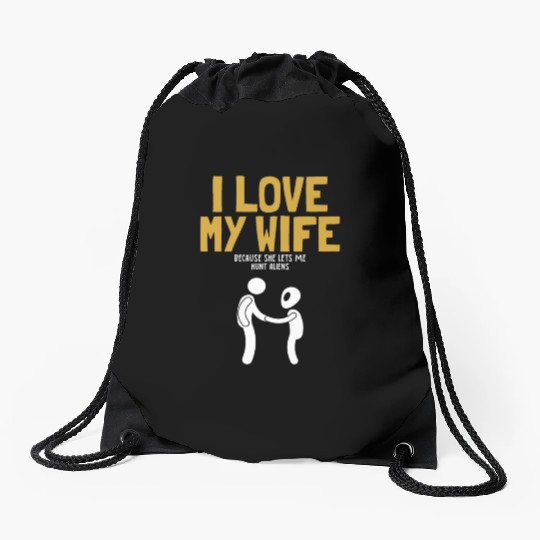I Love My Wife Hunt Aliens Ufo Conspiracy Alien Drawstring Bags