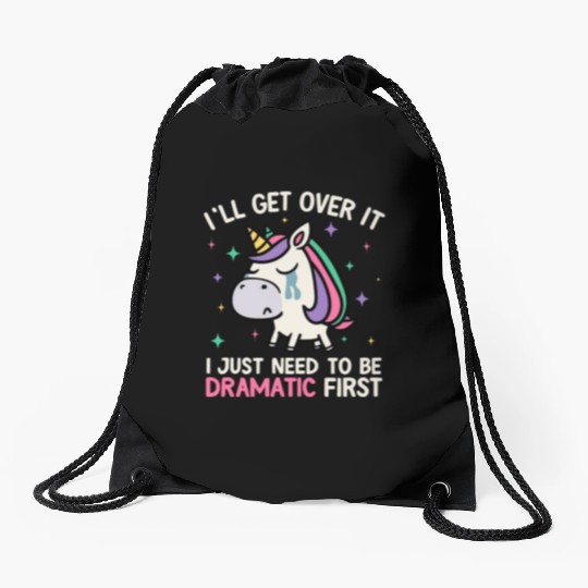 I'll Get Over It Just Need To Be Dramatic Unicorn Drawstring Bags
