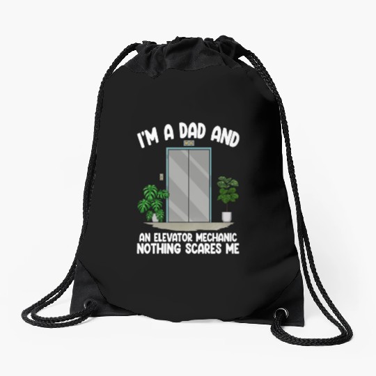 I'm A Dad And An Elevator Mechanic Nothing Scares Drawstring Bags
