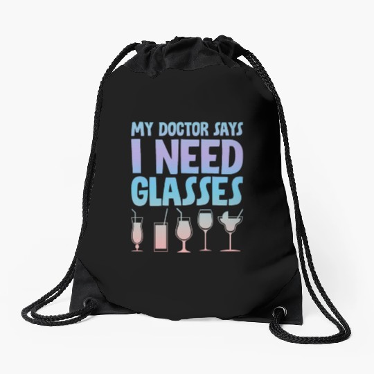 My Doctor Says I Need Glasses 4 Drawstring Bags