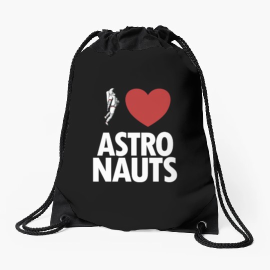 I Love Astronauts Spacecraft Cosmonaut Astronaut Drawstring Bags