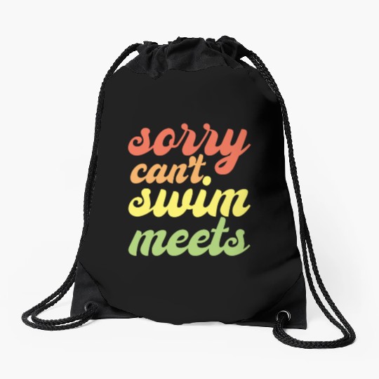 Sorry Can't, Swim Meets Drawstring Bags