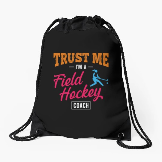 Field Hockey Coach Trust Me I'm A Drawstring Bags